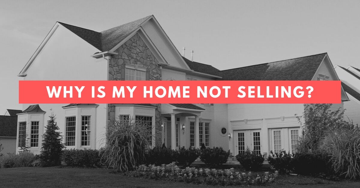 why is my home not selling